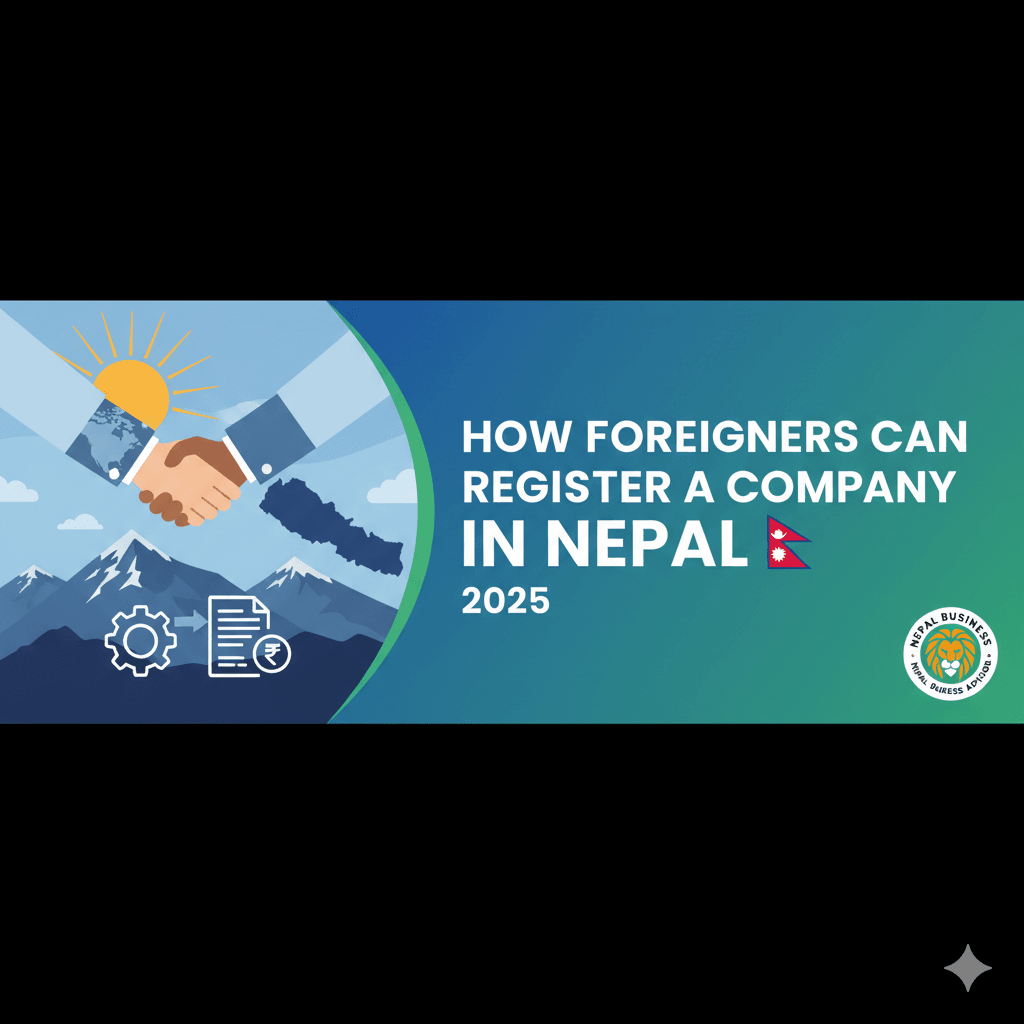 How Foreigners Can Register a Company in Nepal 2025